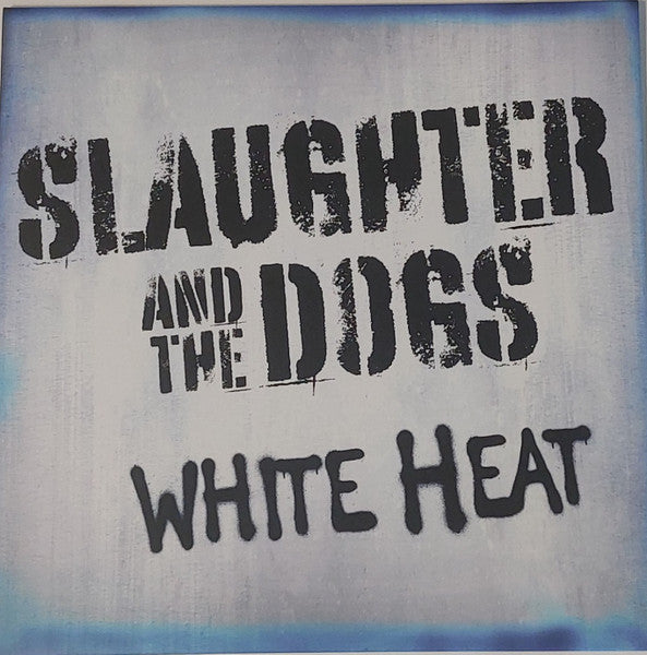 Slaughter & the Dogs – White Heat (White Vinyl) 🇺🇸