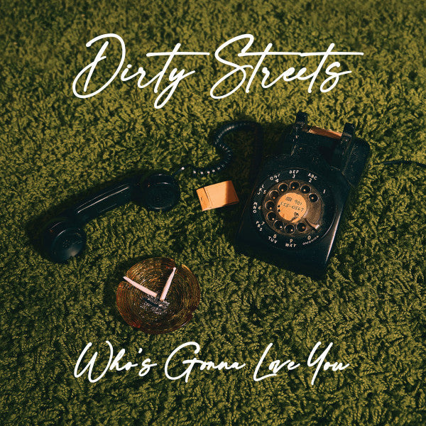 Dirty Streets – Who's Gonna Love You 🇺🇸