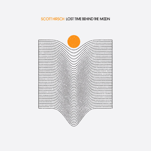 Scott Hirsch – Lost Time Behind the Moon 🇺🇸