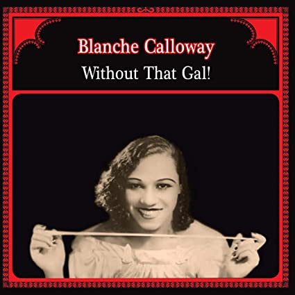 Blanche Calloway – Without that Gal 🇺🇸