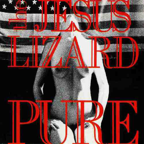 Jesus Lizard – Pure 🇺🇸