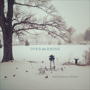 Over the Rhine – Blood Oranges in the Snow 🇺🇸