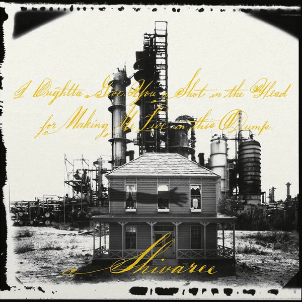 Shivaree – I Oughtta Give You a Shot in the Head for Making Me Live in This Dump (180G) 🇺🇸