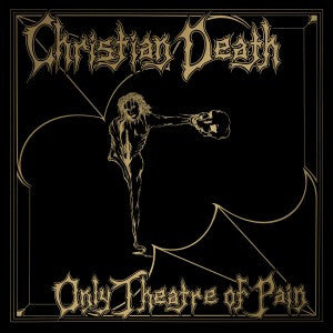 Christian Death – Only Theatre of Pain (Blood Sanctum Vinyl/2lp) 🇺🇸