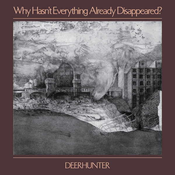 Deerhunter – Why Hasn't Everything Already Disappeared 🇺🇸