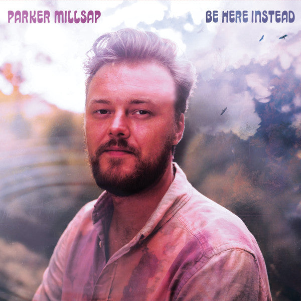 Parker Millsap – Be Here Instead 🇺🇸