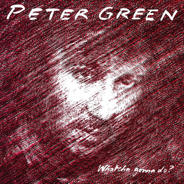 Peter Green – Whatcha Gonna Do? (180G/IMPORT) 🇺🇸