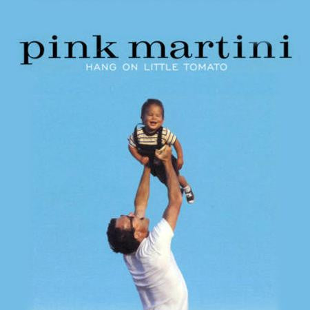 Pink Martini – Hang on Little Tomato 🇺🇸