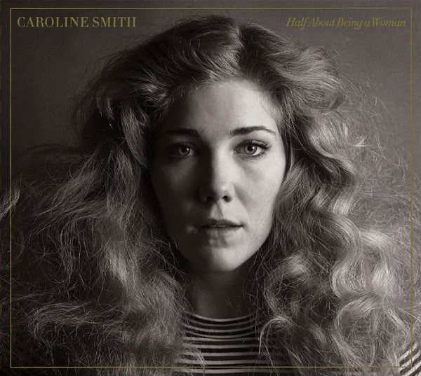 Caroline Smith – Half About Being a Woman 🇺🇸