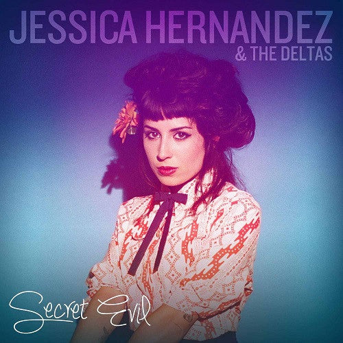 Jessica & the Deltas Hernandez – Secret Evil 🇺🇸