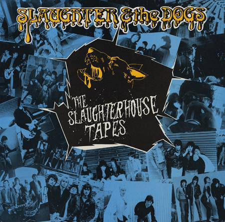 Slaughter & the Dogs – Slaughterhouse Tapes 🇺🇸
