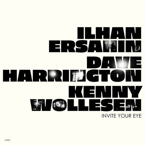 Ilhan; Dave Harrington; Kenny Wollesen Ersahin – Invite Your Eye 🇺🇸