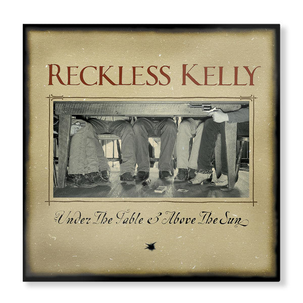 Reckless Kelly – Under the Table & Above the Sun (20TH Anniversary) 🇺🇸