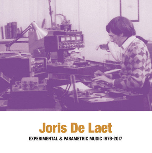 Joris De Laet – Experimental & Parametric Music 1976-2017 🇺🇸