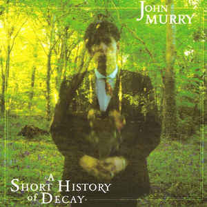 John Murry – Short History of Decay 🇺🇸