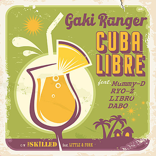 Gaki Ranger – Cuba Libre Feat. Mummy-d, Ryo-z, Libro ＆ Dabo / the Skilld Feat. Little & Fork 🇺🇸