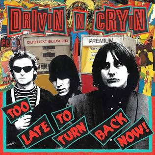 Drivin N Cryin – Too Late to Turn Back Now (Clear Yellow Vinyl) 🇺🇸