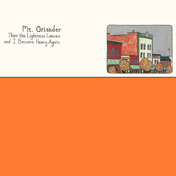 Mt. Oriander – Then the Lightness Leaves & I Become Heavy Again (Orange Vinyl) 🇺🇸