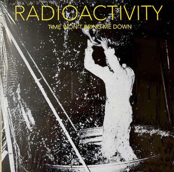 Radioactivity – Time Won't Bring Me Down 🇺🇸