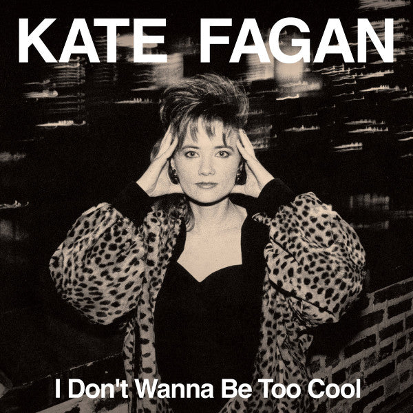 Kate Fagan – I Don't Wanna Be Too Cool (Expanded Edition/Milky Clear Vinyl) 🇺🇸