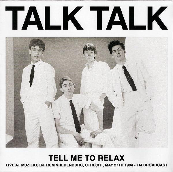 Talk Talk – Tell Me to Relax: Live at Muziekcentrum Vredenburg, Utrecht, May 27TH 1984 - Broadcast (Color Vinyl) 🇺🇸