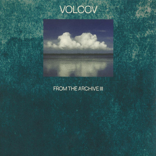 Various Artists – From the Archive Vol. 3... Compiled By Volcov 🇺🇸